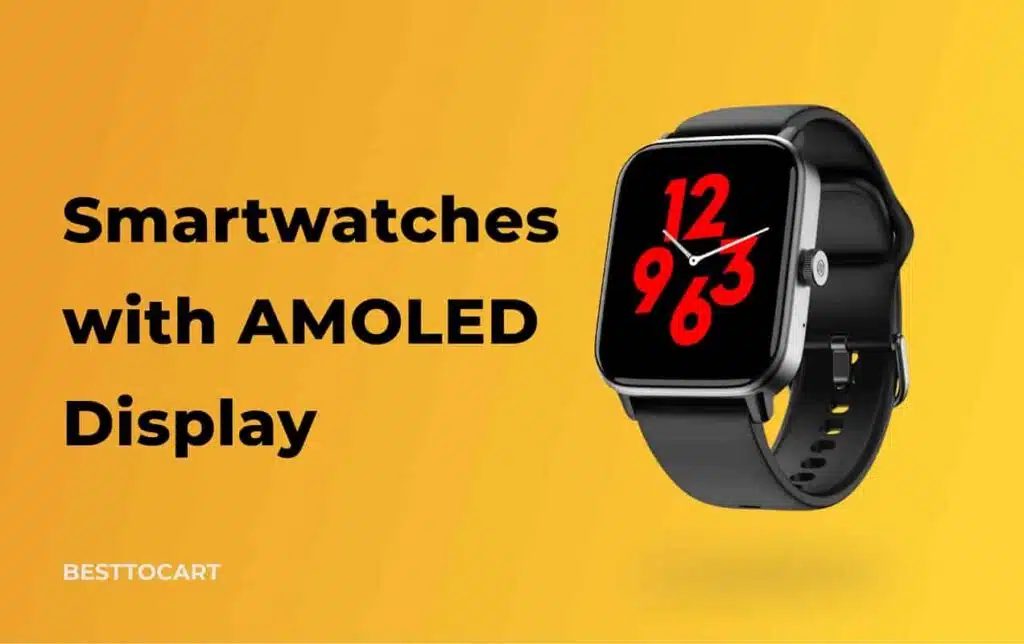 Amoled display smartwatches